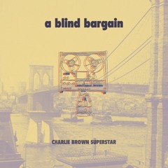 A Blind Bargain