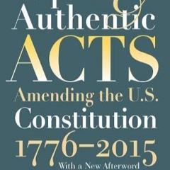 $PDF$/READ/DOWNLOAD Explicit and Authentic Acts: Amending the U.S. Constitution, 1776-199