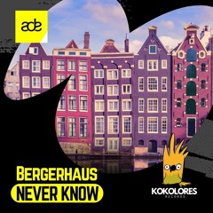 Bergerhaus - Never Know 🦜