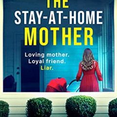 Read EBOOK ✅ The Stay-at-Home Mother: A completely addictive psychological thriller p