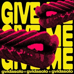 Gvidasolo - Give Me [FREE DOWNLOAD]