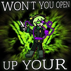 WON'T YOU OPEN UP YOUR
