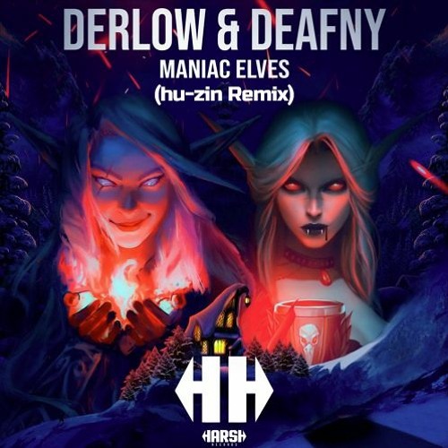Derlow & Deafny - Maniac Elves (hu-zin Remix)