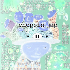 choppin' jap feat cX