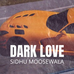 Dark Love - Sidhu Moosewala (ALAKH's Flip)