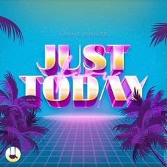Louis Douze - Just For Today (ft. Eli Francois)