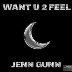 Jenn Gunn - "Want U 2 Feel"