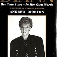 [Full_Book] Diana: Her True Story - In Her Own Words (Diana Princess of Wales) _  Andrew Morton