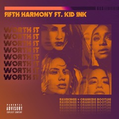 Fifth Harmony - Worth It ft. Kid Ink (RAVEKINGS & CRANKIDS Bootleg)