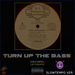 TURN UP THE BASS (Slowtempo Ver.) [FREE DL]