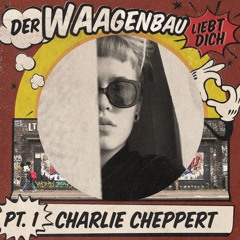 Charlie Cheppert - Der Waagenbau Liebt Dich - 03-03-23