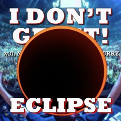 I Don't Get It: The Eclipse