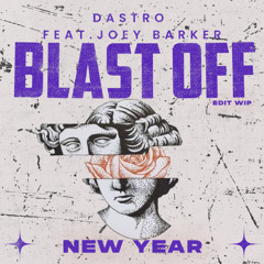 DASTRO & JOEY BARKER - BLAST OFF x TUNNEL [NEW YEAR EDIT TRACK] - FREE