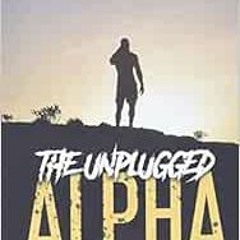 [FREE] EBOOK 📤 The Unplugged Alpha by Richard CooperRollo Tomassi EBOOK EPUB KINDLE