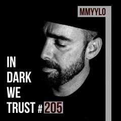 MMYYLO - IN DARK WE TRUST #205