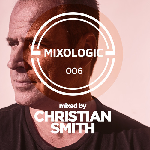 MIXOLOGIC 006 | Christian Smith