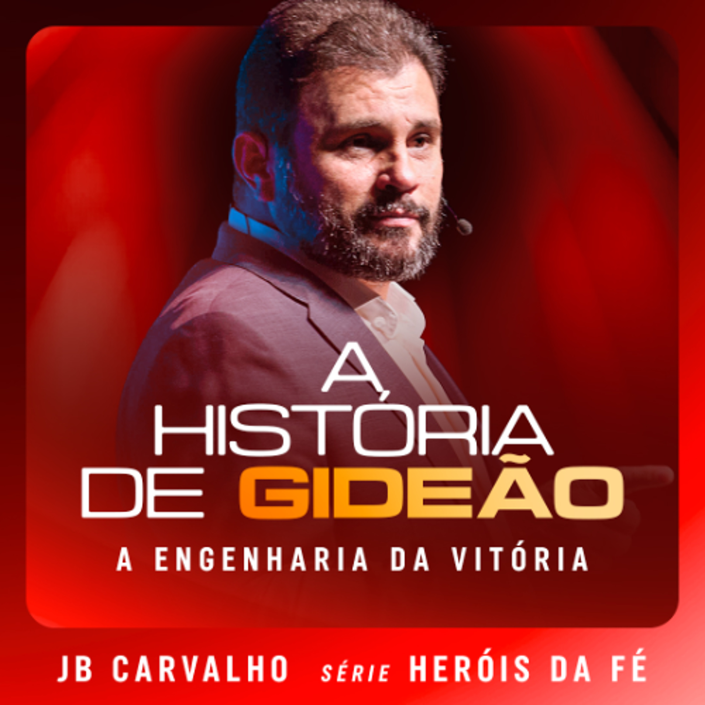 #656 - A História de Gideão - A engenharia da vitória | JB Carvalho
