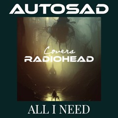 All I Need (Radiohead Cover)