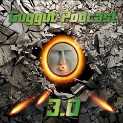 Guggut Podcast 3.0