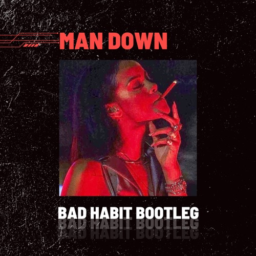 Rihanna - Man Down (BAD HABIT BOOTLEG) Filtered For Copyright