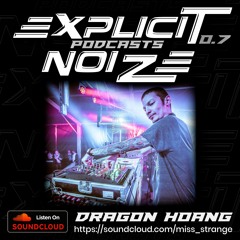 Explicit Noize Podcast 0.7 ft Dragon Hoang