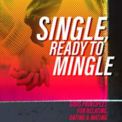 ACCESS EPUB √ Single and Ready to Mingle: Gods principles for relating, dating & mati