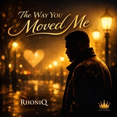THE WAY YOU MOVED ME