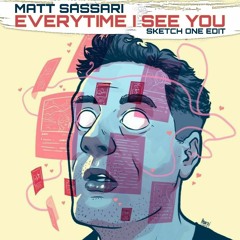 Matt Sassari - Every Time I See You (SKETCH ONE EDIT)