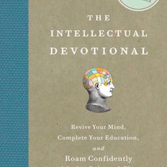⚡pdf✔ The Intellectual Devotional: Revive Your Mind, Complete Your Education, an