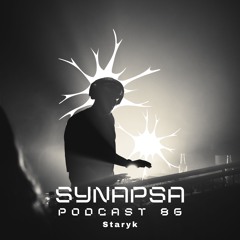 SYNAPSA PODCAST | 086 | Staryk