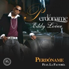 Eddy Lover Ft. La Factoria - Perdoname (Antonio Colaña 2022 Intro Remix)(100BPM)