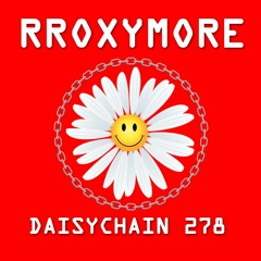 Daisychain 278 - rRoxymore