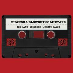 Bhangra Blowout 28 Mixtape (feat. Teg Hans, JSKRN, & BAGZQ)