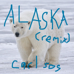 ALASKA [CARL SOS Remix]