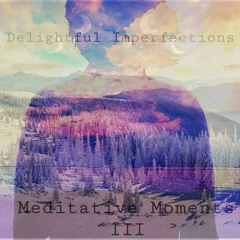 Meditative Moments III