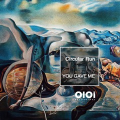 Circular Run - You Gave Me (Radio Edit)