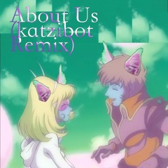 About Us (katzibot Remix)