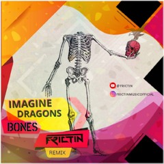 Imagine Dragons - Bones (FRICTIN Hardstyle Remix) (The Boys Song)