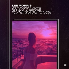 Lee Morris - Can't Live Without You