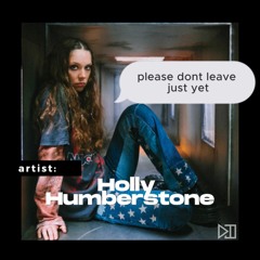 Holly Humberstone - Please Don’t Leave Just Yet (tj’s rework)
