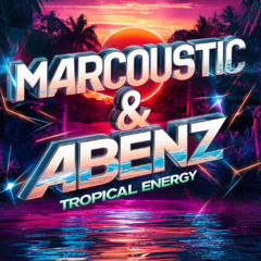 Marcoustic & ABenz - Tropical Energy