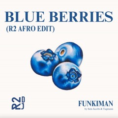 Blue Berries (R2 Afro Edit) - Sem Jacobs, Tagmann *Support by Wakyin, Peppe Citarella, PAUZA
