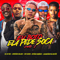 Eu Boto Ela Pede Soca 2 (feat. Cauanzinho Na Gestão & Gordinho Bolado)