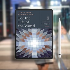 For the Life of the World - Classics Series, vol. 1 (St. Vladimir's Seminary Press Classics) Pa