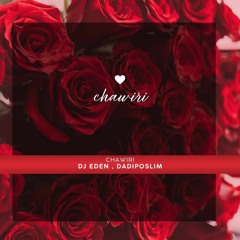 CHAWIRI - DJ EDEN , DADIPOSLIM