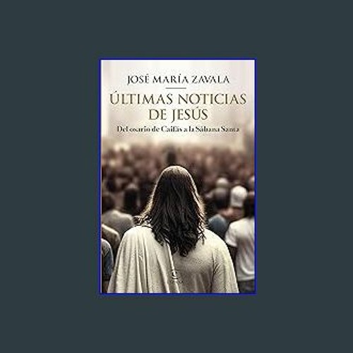 ebook read [pdf] 📕 Últimas noticias de Jesús Read online