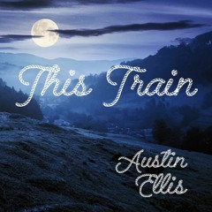 This Train - Austin Ellis (Turned On Machines) Acoustic Instrumental