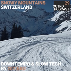 29: dit:eau ♥ | Downtempo & Slow Tech | Snowy Mountains of Switzerland