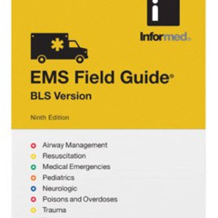 [VIEW] EBOOK 📧 EMS Field Guide, BLS Version by  Informed,Jon Tardiff,Paula Derr,Mike