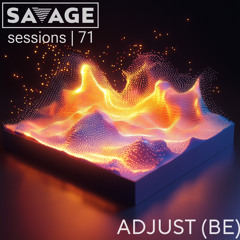 Savage Sessions | 71 | Adjust (BE) [Belgium]